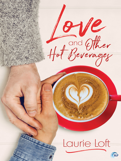 Title details for Love and Other Hot Beverages by Laurie Loft - Available